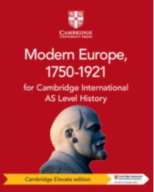 Cambridge International AS Level History: Digital Modern Europe, 1750–1921 (2 years) DIGITAL