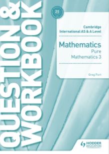 Hodder Cambridge International AS & A Level Mathematics Pure Mathematics 3 Question & Workbook