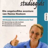 LIKE NEW – Letterkunde Studiegids - Die Ongelooflike Avonture Van Hanna Hoekom - Graad 12