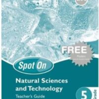 Spot On Natural Sciences and Technology Grade 5 Teacher's Guide and Free Poster Pack