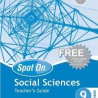 Spot On Social Sciences Grade 9 Teacher's Guide