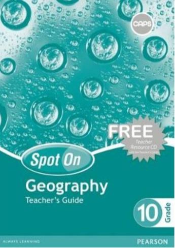 Spot On Geography Grade 10 Teacher's Guide
