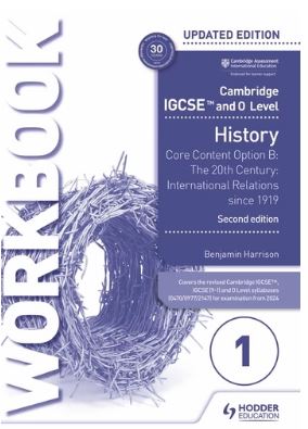Cambridge IGCSE and O Level History Workbook 1 - Core content Option B: The 20th century: International Relations since 1919 2nd Edition