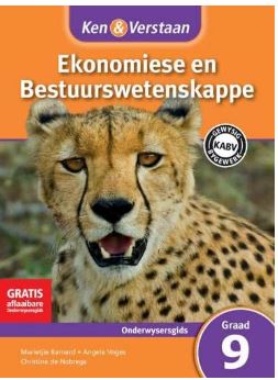 Ken & Verstaan Ekonomiese en Bestuurswetenskappe Onderwysersgids Graad 9