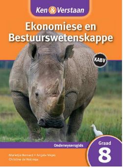 Ken & Verstaan Ekonomiese en Bestuurswetenskappe Onderwysersgids Graad 8