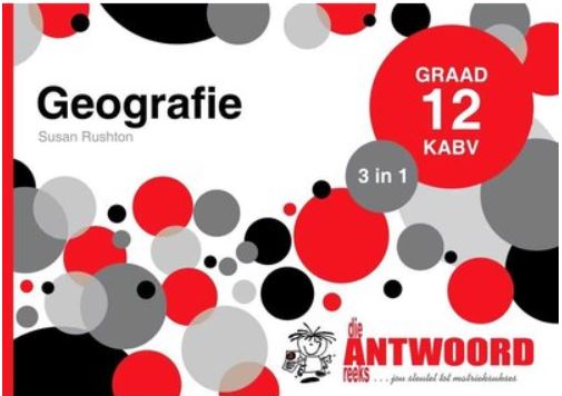 Die Antwoord-Reeks Graad 12 Geografie 3 in 1 KABV studiegids 9781920568894