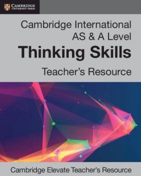 Cambridge International AS and A Level Thinking Skills Digital Teacher's Resource