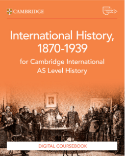 Cambridge International AS Level History International History 1870–1939 Digital Coursebook (2 Years) 9781009556309