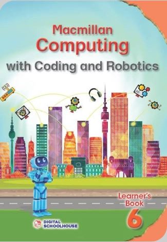 Macmillan Computing With Coding And Robotics Grade 6 Learner's Book
