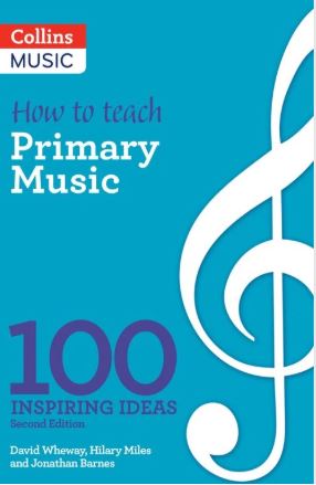 Inspiring ideas - How to teach Primary Music: 100 inspiring ideas (Second edition) - 9780008561192