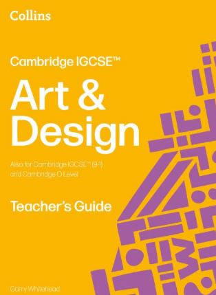Cambridge IGCSE™ Art and Design Teacher’s Guide: (Second edition) - 9780008794637