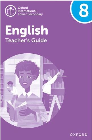 Oxford International Lower Secondary English: Teacher's Guide 8 - 9781382036030