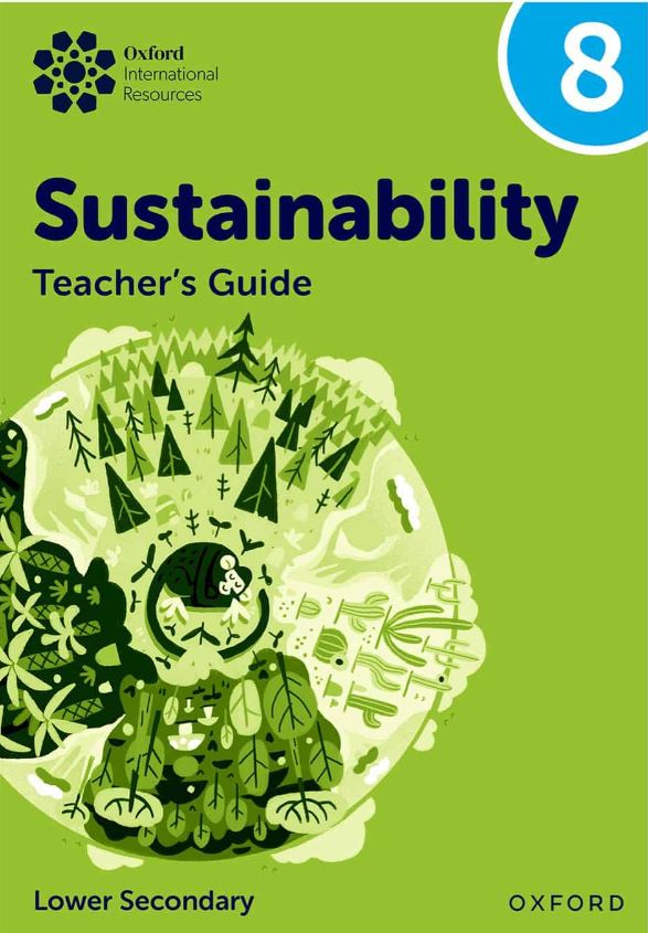Oxford International Lower Secondary Sustainability: Teacher Guide 8 - 9781382047524