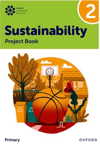 Oxford International Sustainability: Project Book 2 (Primary) - 9781382047555