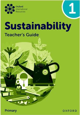 Oxford International Sustainability: Teacher's Guide 1 (Primary) - 9781382047609