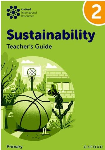 Oxford International Sustainability: Teacher's Guide 2 (Primary) - 9781382047616