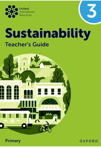 Oxford International Sustainability: Teacher's Guide 3 (Primary) - 9781382047623