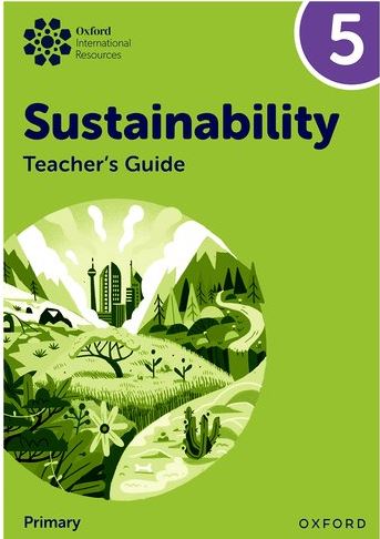 Oxford International Sustainability: Teacher's Guide 5 (Primary) - 9781382047647
